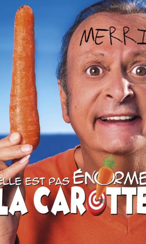 Merri dans Elle est pas énorme la carotte !